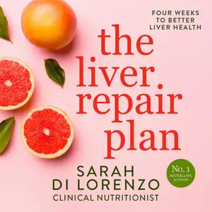 The Liver Repair Plan: Four Weeks to Better Liver Health [Audiobook]