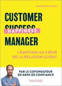 Enguerrand Léger, "Customer Happiness Manager : L'émotion au coeur de la relation client"