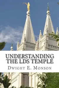 Understanding The LDS Temple: Experiencing God's Love