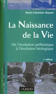 Marie-Christine Maurel, "La naissance de la Vie : De l'évolution prébiotique à l'évolution biologique"
