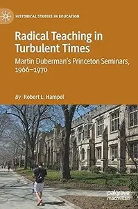 Radical Teaching in Turbulent Times: Martin Duberman’s Princeton Seminars, 1966–1970