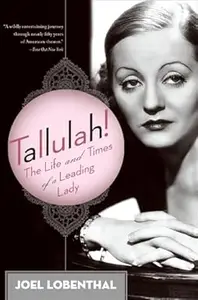 Tallulah!: The Life and Times of a Leading Lady