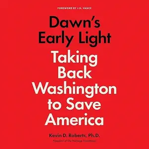 Dawn's Early Light: Taking Back Washington to Save America [Audiobook]