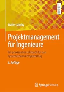 Projektmanagement für Ingenieure, 6. Auflage