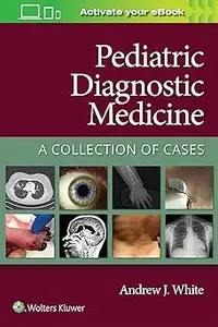 Pediatric Diagnostic Medicine: A Collection of Cases