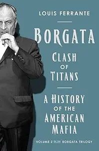 Borgata: Clash of Titans: A History of the American Mafia