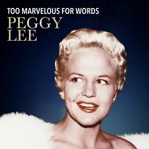 Peggy Lee - Too Marvelous For Words (2026) [Official Digital Download]