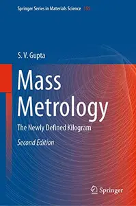 Mass Metrology: The Newly Defined Kilogram, Second Edition (Repost)