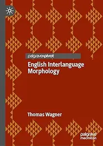 English Interlanguage Morphology: Irregular Verbs in Young Austrian EL2 Learners―Psycholinguistic Evidence and Implicati