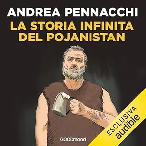 «La storia infinita del Pojanistan» by Andrea Pennacchi