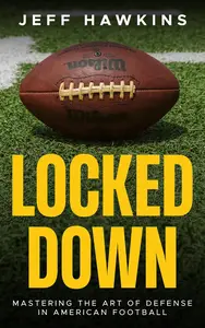 Locked Down: Mastering the Art of Defense in American Football