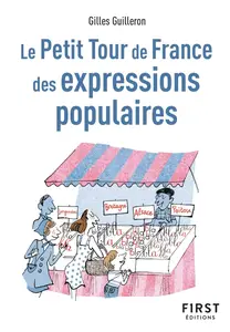 Gilles Guilleron, "Le petit tour de France des expressions populaires", 2e éd.