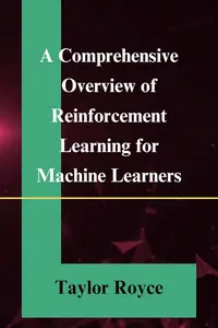 A Comprehensive Overview of Reinforcement Learning for Machine Learners