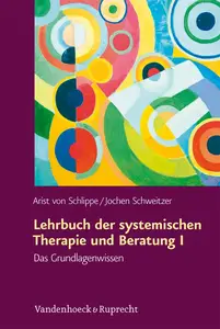 Lehrbuch der systemischen Therapie und Beratung I - Arist von Schlippe & Jochen Schweitzer