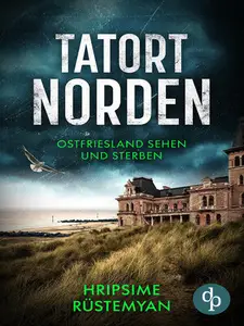 Tatort Norden - Ostfriesland sehen und sterben - Hripsime Rüstemyan