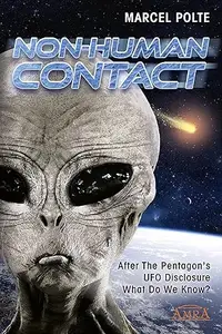 Non-Human Contact: After The Pentagon's UFO Disclosure. What Do We Know?