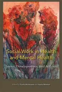 Social Work in Health and Mental Health: Issues, Developments, and Actions