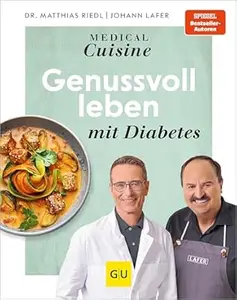 Medical Cuisine - Genussvoll leben mit Diabetes