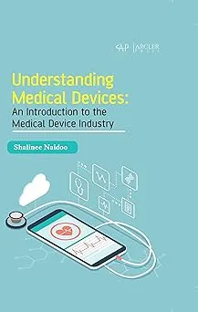Understanding Medical Devices: An introduction to the medical device industry