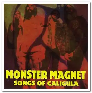 Monster Magnet - Songs Of Caligula (1993)