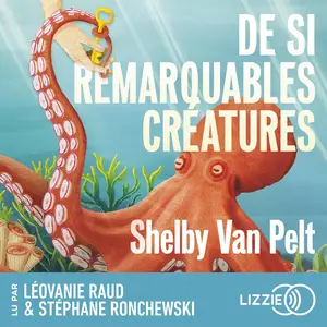 Shelby Van Pelt, "De si remarquables créatures"