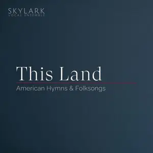 Skylark Vocal Ensemble & Matthew Guard - This Land: American Hymns & Folksongs (2026)
