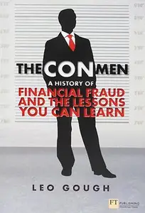 Con Men, The: A history of financial fraud and the lessons you can learn