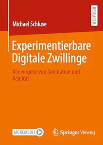 Experimentierbare Digitale Zwillinge: Konvergenz von Simulation und Realität