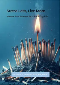 Stress Less, Live More: Master Mindfulness for a Fulfilling Life