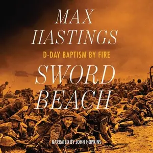 Sword Beach: D-Day Baptism by Fire [Audiobook]