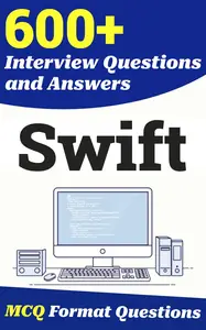 600+ Swift Interview Questions and Answers: From Freshers to Experienced Professionals