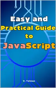 Easy and Practical Guide to JavaScript: Guide to Learning JavaScript