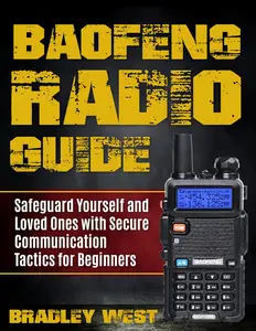 Baofeng Radio Guide: Safeguard Yourself and Loved Ones with Secure Communication Tactics for Beginners