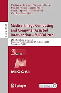 Medical Image Computing and Computer Assisted Intervention – MICCAI 2021: 24th International Conference, Strasbourg, Fra