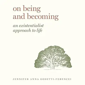 On Being and Becoming: An Existentialist Approach to Life [Audiobook]