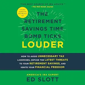 The Retirement Savings Time Bomb Ticks Louder: How to Avoid Unnecessary Tax Landmines, Defuse the Latest Threats [Audiobook]