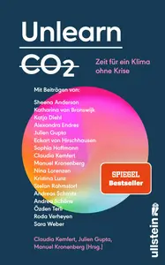 Claudia Kemfert, Julien Gupta, Manuel Kronenberg - Unlearn CO2: Zeit fur ein Klima ohne Krise