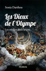 Sonia Darthou, "Les dieux de l'Olympe : Les mythes dans la cité"