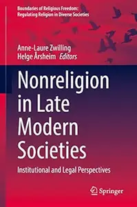 Nonreligion in Late Modern Societies: Institutional and Legal Perspectives