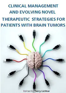 "Clinical Management and Evolving Novel Therapeutic Strategies for Patients with Brain Tumors" ed. by Terry Lichtor