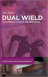 Dual Wield: The Interplay of Poetry and Videogames