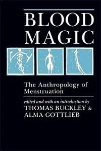 Blood Magic: The Anthropology of Menstruation