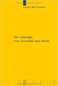 Die Analogie von Vernunft und Natur by Angela Breitenbach