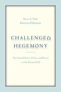 Challenged Hegemony: The United States, China, and Russia in the Persian Gulf