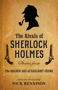 «The Rivals of Sherlock Holmes» by Nick Rennison