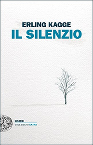 Il silenzio: Uno spazio dell'anima - Erling Kagge