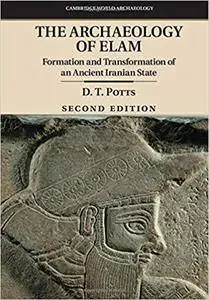 The Archaeology of Elam: Formation and Transformation of an Ancient Iranian State (Cambridge World Archaeology)