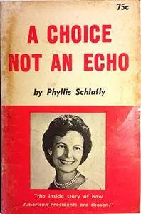 A Choice Not an Echo: The inside story of how American Presidents are chosen(Repost)