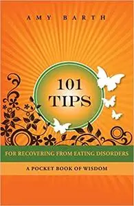 101 Tips for Recovering from Eating Disorders: A Pocket Book of Wisdom