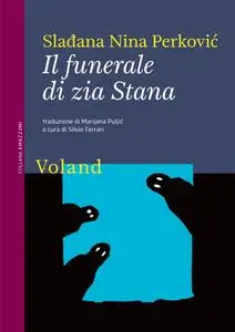 Sladana Nina Perkovic - Il funerale di zia Stana